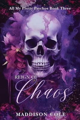 Reign of Chaos: Dark Why Choose Paranormal Romance by Cole, Maddison