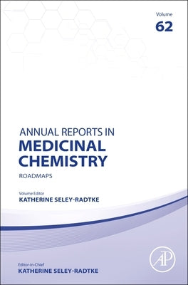 Annual Reports in Medicinal Chemistry: Roadmaps: Volume 62 by Seley-Radtke, Katherine