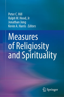 Measures of Religiosity and Spirituality by Hill, Peter C.