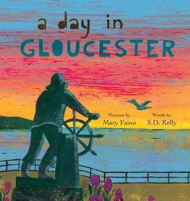 A Day in Gloucester: Scenes from America's Oldest Seaport by Faino, Mary