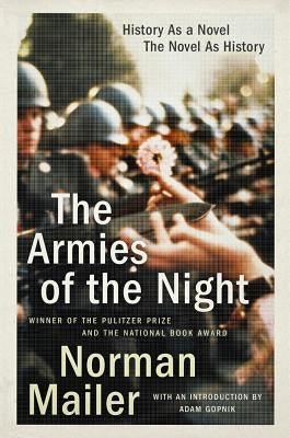 The Armies of the Night: History as a Novel, the Novel as History by Mailer, Norman