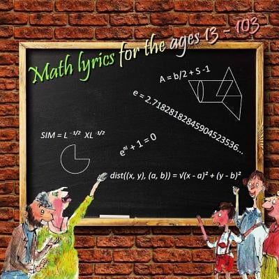 Math Lyrics for the Ages 13 - 103 by Matevosyan, Naira