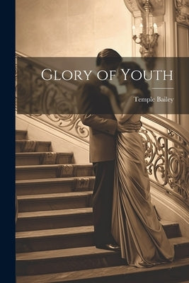 Glory of Youth by Bailey, Temple