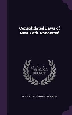 Consolidated Laws of New York Annotated by York, New