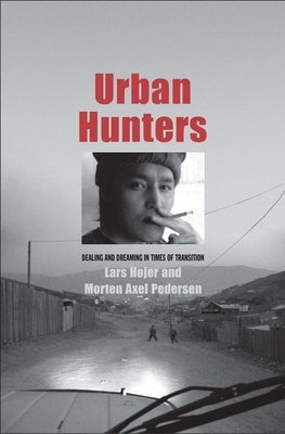 Urban Hunters: Dealing and Dreaming in Times of Transition by Hojer, Lars