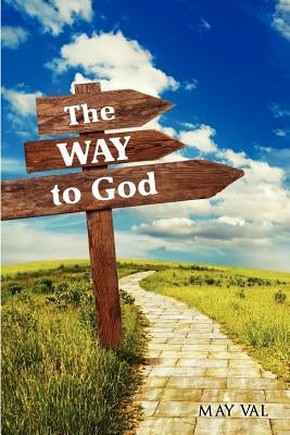 The Way to God by Val, May
