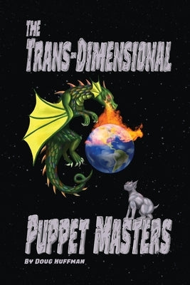 The Trans-dimensional Puppet Masters by Huffman, Doug