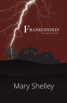 Frankenstein the Original 1818 Text (Reader's Library Classics) by Shelley, Mary