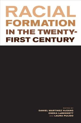 Racial Formation in the Twenty-First Century by Hosang, Daniel Martinez