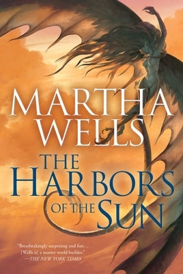 The Harbors of the Sun: Volume Five of the Books of the Raksura by Wells, Martha