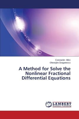 A Method for Solve the Nonlinear Fractional Differential Equations by MILICI Constantin