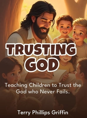 Trusting God by Griffin, Terry Phillips