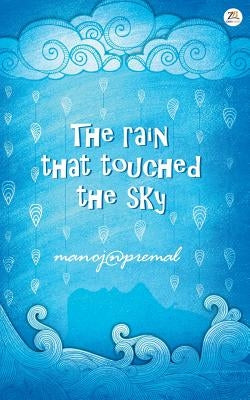 The Rain That Touched The Sky by Premal, Manoj N.
