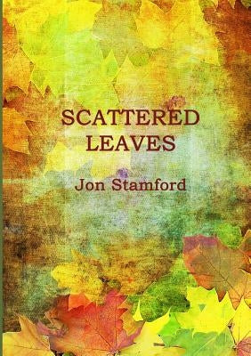 Scattered Leaves by Stamford, Jon