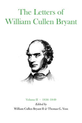 The Letters of William Cullen Bryant: Volume II, 1836-1849 by Bryant, William Cullen