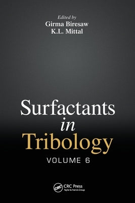 Surfactants in Tribology, Volume 6 by Biresaw, Girma