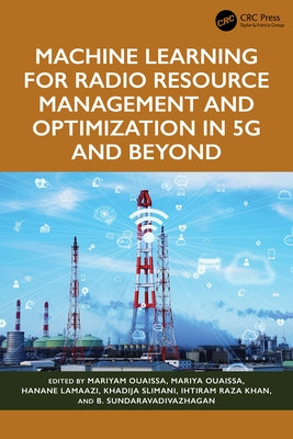 Machine Learning for Radio Resource Management and Optimization in 5g and Beyond by Ouaissa, Mariyam