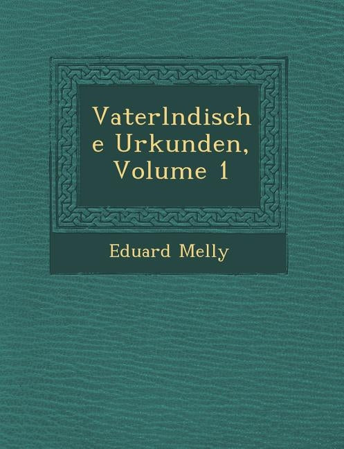 Vaterl Ndische Urkunden, Volume 1 by Melly, Eduard