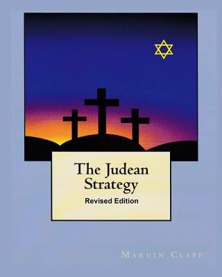 The Judean Strategy: Revised Edition by Clapp, Marvin