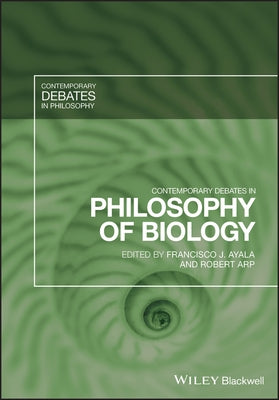 Contemporary Debates in Philosophy of Biology by Ayala, Francisco J.