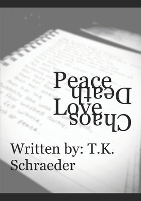 Peace Love Chaos Death by Schraeder, T. K.