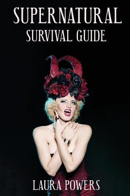 Supernatural Survival Guide by Powers, Laura
