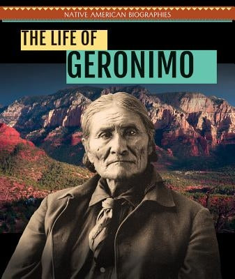 The Life of Geronimo by Niver, Heather Moore