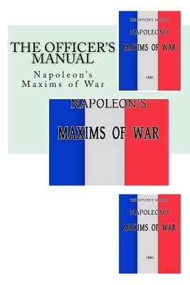 The Officer's Manual: Napoleon's Maxims of War by Scott (in 1832), Winfield