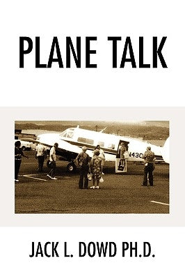 Plane Talk by Dowd, Jack L.