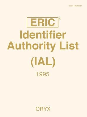 Eric Identifier Authority List (Ial) 1995 by Weller, Carolyn R.