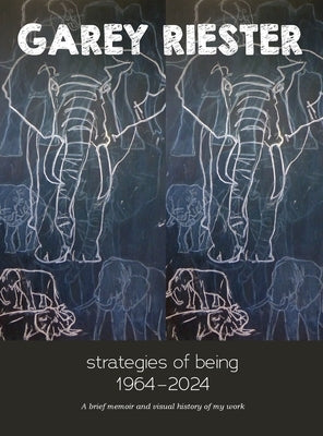 Retrospective: Strategies of Being 1964-2024 by Riester, Garey