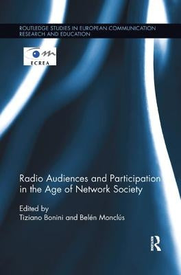 Radio Audiences and Participation in the Age of Network Society by Bonini, Tiziano