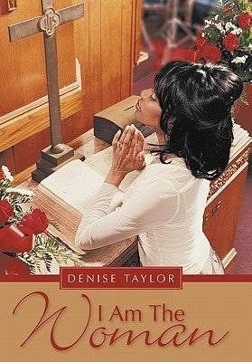 I Am The Woman by Taylor, Denise