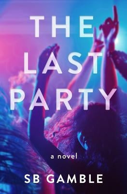 The Last Party by Gamble, S. B.