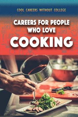 Careers for People Who Love Cooking by Williams, Morgan