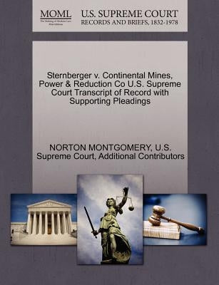 Sternberger V. Continental Mines, Power & Reduction Co U.S. Supreme Court Transcript of Record with Supporting Pleadings by Montgomery, Norton