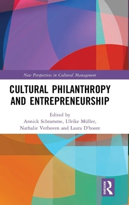 Cultural Philanthropy and Entrepreneurship by Schramme, Annick