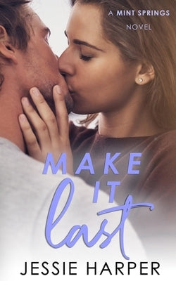 Make It Last: A Small Town Reverse Age Gap Romance by Harper, Jessie