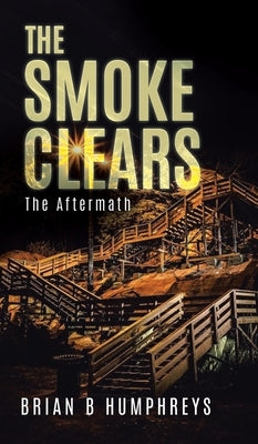 The Smoke Clears: The Aftermath by Humphreys, Brian B.