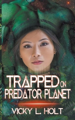 Trapped on Predator Planet by Holt, Vicky L.