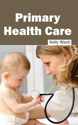 Primary Health Care by Ward, Kelly