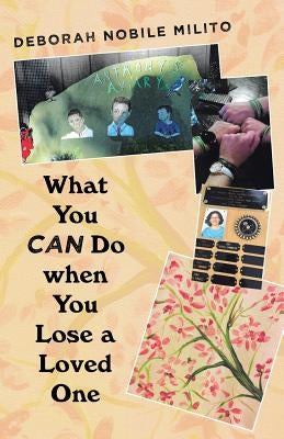 What You Can Do When You Lose a Loved One by Milito, Deborah Nobile