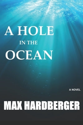 A Hole in the Ocean by Hardberger, Max