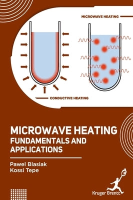 Microwave Heating: Fundamentals and Applications by Blasiak, Pawel