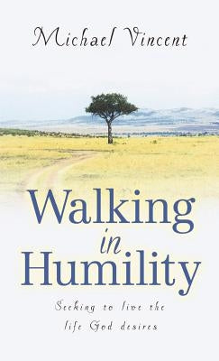 Walking In Humility by Vincent, Michael