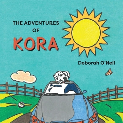 The Adventures of Kora by O'Neil, Deborah
