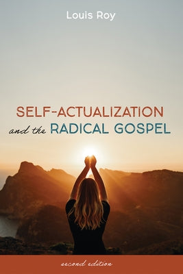 Self-Actualization and the Radical Gospel by Roy, Louis
