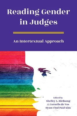Reading Gender in Judges: An Intertextual Approach by Birdsong, Shelley L.