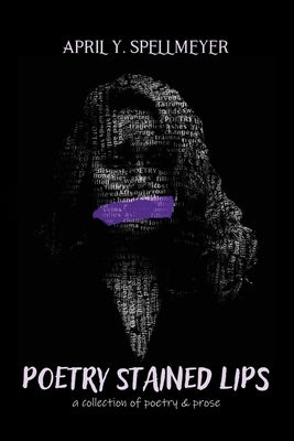 Poetry Stained Lips by Spellmeyer, April y.