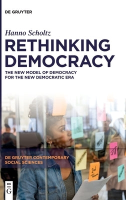 Rethinking Democracy by Scholtz, Hanno